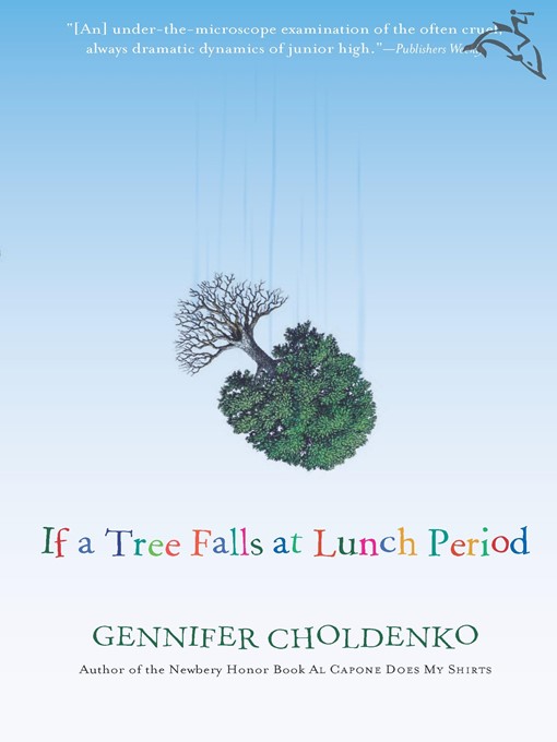 Title details for If a Tree Falls At Lunch Period by Gennifer Choldenko - Wait list